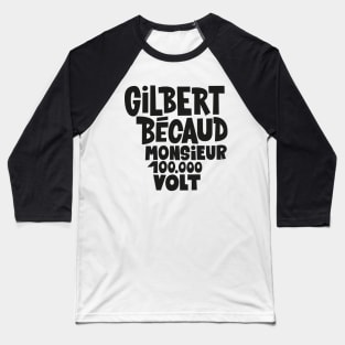 Gilbert Bécaud - Monsieur 100.000 Volt Baseball T-Shirt